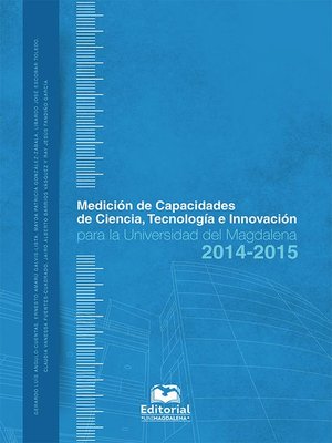 cover image of Medición de capacidades de ciencia, tecnología e innovación para la Universidad del Magdalena 2014-2015